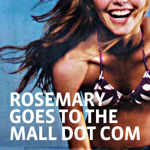 Rosemary Goes to the Mall